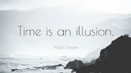 1713-Albert-Einstein-Quote-Time-is-an-illusion.jpg