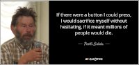 quote-if-there-were-a-button-i-could-press-i-would-sacrifice-myself-without-hesitating-if-pentti-linkola-74-96-65.jpg