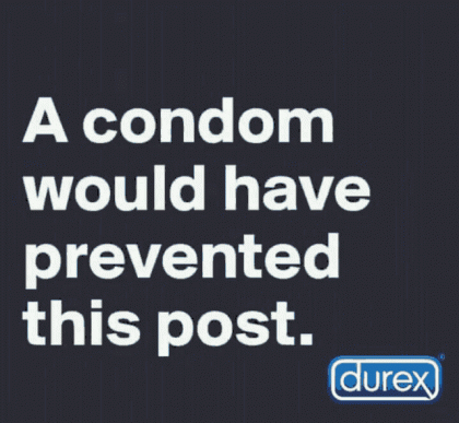 a-condom-would-have-prevented-this-post.png