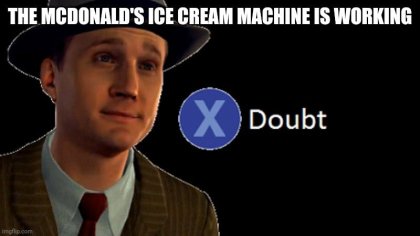 11-press-x-to-doubt-mcdonalds-imgflip.jpg