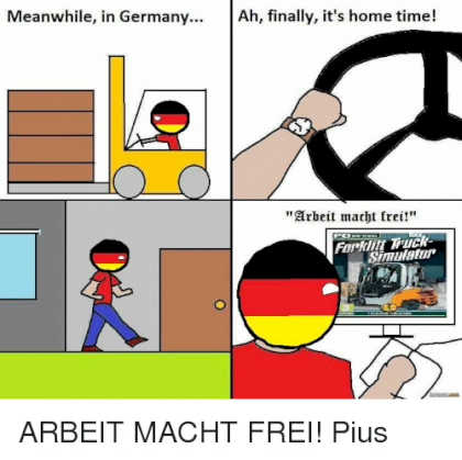 meanwhile-in-germany-ah-finally-its-home-time-arbeit-macht-1727062.png